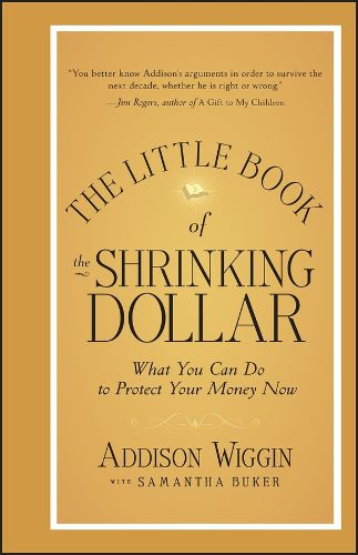 Cover image for The Little Book of the Shrinking Dollar: What You Can Do to Protect Your Money Now