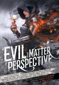 Cover image for Evil is a Matter of Perspective: An Anthology of Antagonists