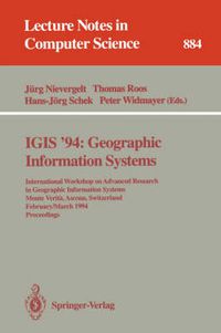 Cover image for IGIS '94: Geographic Information Systems: International Workshop on Advanced Research in Geographic Information Systems, Monte Verita, Ascona, Switzerland, February 28 - March 4, 1994. Proceedings