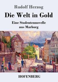 Cover image for Die Welt in Gold: Eine Studentennovelle aus Marburg