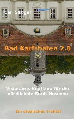 Cover image for Bad Karlshafen 2.0: Visionares Kopfkino fur die noerdlichste Stadt Hessens