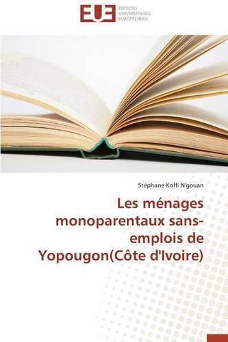 Cover image for Les M nages Monoparentaux Sans-Emplois de Yopougon(c te d'Ivoire)