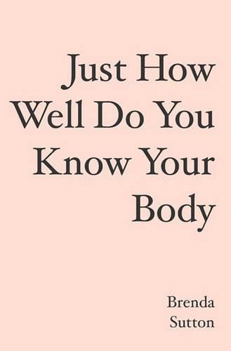 Cover image for Just How Well Do You Know Your Body