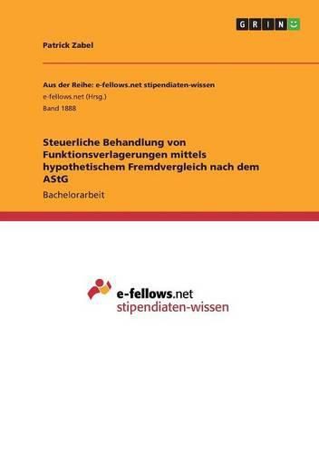 Cover image for Steuerliche Behandlung von Funktionsverlagerungen mittels hypothetischem Fremdvergleich nach dem AStG