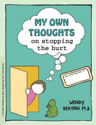 Grow: My Own Thoughts and Feelings on Stopping the Hurt: A Child's Workbook about Exploring Hurt and Abuse