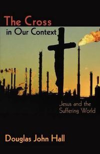 Cover image for The Cross in Our Context: Jesus and the Suffering World