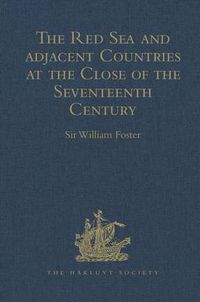 Cover image for The Red Sea and Adjacent Countries at the Close of the Seventeenth Century: As described by Joseph Pitts, William Daniel, and Charles Jacques Poncet