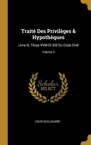 Cover image for Traite Des Privileges & Hypotheques