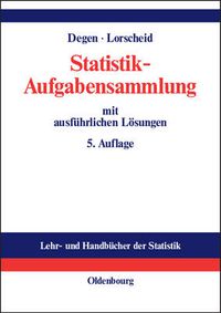 Cover image for Statistik-Aufgabensammlung Mit Ausfuhrlichen Loesungen: UEbungsbuch Zur Statistik Im Wirtschaftswissenschaftlichen Grundstudium