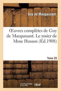 Cover image for Oeuvres Completes de Guy de Maupassant. Tome 20 Le Rosier de Mme Husson