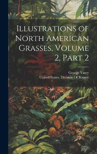 Cover image for Illustrations of North American Grasses, Volume 2, part 2