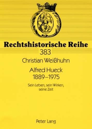 Cover image for Alfred Hueck 1889-1975: Sein Leben, Sein Wirken, Seine Zeit