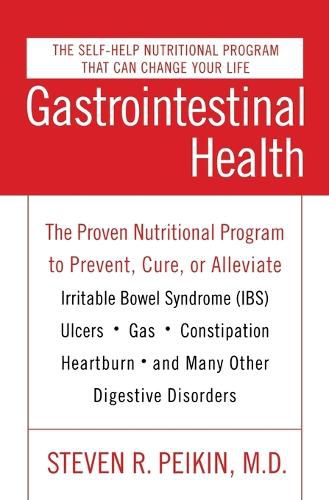 Cover image for Gastrointestinal Health Third Edition: The Proven Nutritional Program to Prevent, Cure, or Alleviate Irritable Bowel Syndrome (Ibs), Ulcers, Gas, Constipation, Heartburn, and Many Other Digestive Disorders