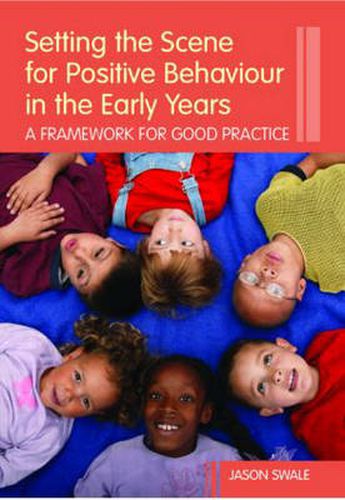 Cover image for Setting the Scene for Positive Behaviour in the Early Years: A Framework for Good Practice