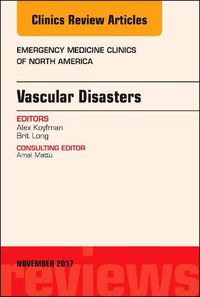 Cover image for Vascular Disasters, An Issue of Emergency Medicine Clinics of North America