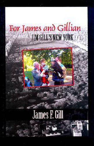 For James and Gillian: Jim Gill's New York