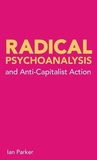 Cover image for Radical Psychoanalysis and Anti-Capitalist Action