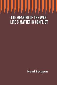 Cover image for The Meaning of the War: Life & Matter in Conflict