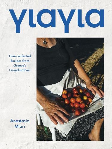 Yiayia: Regional Recipes and Stories from Greece's Grandmothers