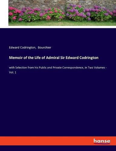 Cover image for Memoir of the Life of Admiral Sir Edward Codrington