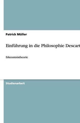 Einfuhrung in die Philosophie Descartes: Erkenntnistheorie