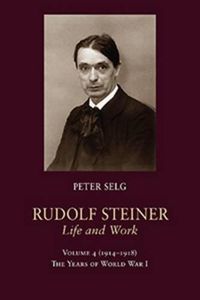 Cover image for Rudolf Steiner, Life and Work: The Years of World War I