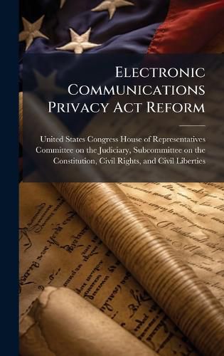Cover image for Electronic Communications Privacy Act Reform