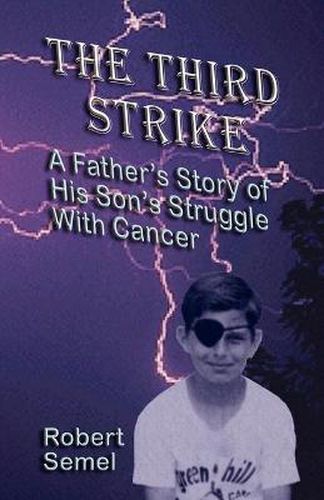 Cover image for The Third Strike: A Father's Story of His Son's Struggle with Cancer: A Father's Story of His Son's Struggle with Cancer