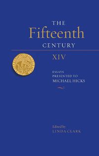 Cover image for The Fifteenth Century XIV: Essays Presented to Michael Hicks