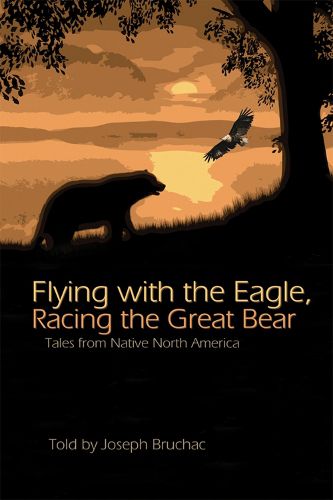 Cover image for Flying with the Eagle, Racing the Great Bear: Tales from Native America