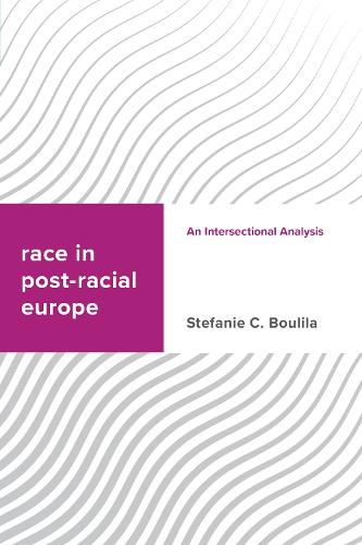 Cover image for Race in Post-racial Europe: An Intersectional Analysis