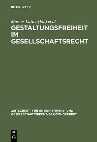 Cover image for Gestaltungsfreiheit Im Gesellschaftsrecht: Deutschland, Europa Und Usa. 11. Zgr-Symposion 25 Jahre Zgr