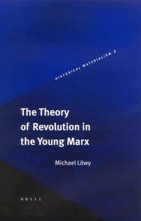 Cover image for The Theory of Revolution in the Young Marx