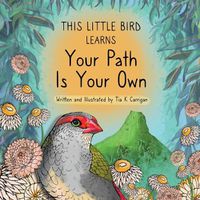 Cover image for This Little Bird Learns Your Path Is Your Own