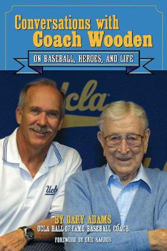 Cover image for Conversations With Coach Wooden: On Baseball, Heroes, and Life