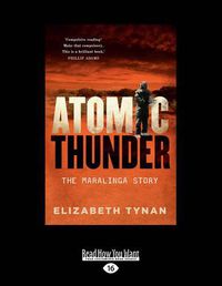 Cover image for Atomic Thunder: The Maralinga Story