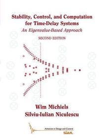 Cover image for Stability, Control, and Computation for Time-Delay Systems: An Eigenvalue-Based Approach