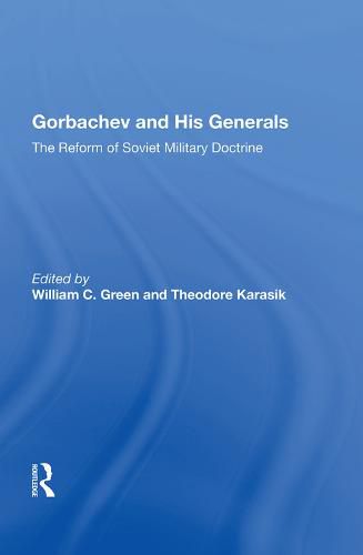 Cover image for Gorbachev and His Generals: The Reform of Soviet Military Doctrine