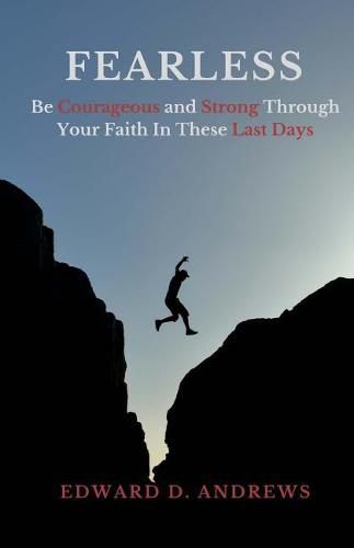 Cover image for Fearless: Be Courageous and Strong Through Your Faith In These Last Days