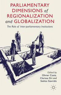 Cover image for Parliamentary Dimensions of Regionalization and Globalization: The Role of Inter-Parliamentary Institutions