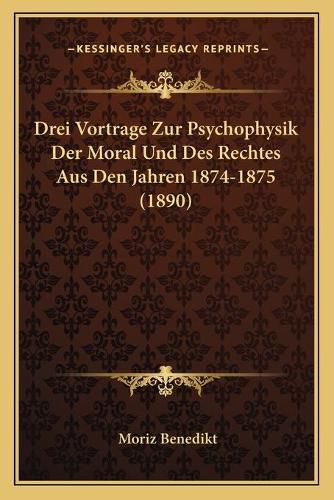 Cover image for Drei Vortrage Zur Psychophysik Der Moral Und Des Rechtes Aus Den Jahren 1874-1875 (1890)