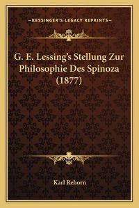 Cover image for G. E. Lessing's Stellung Zur Philosophie Des Spinoza (1877)