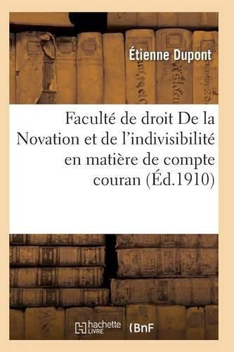 Cover image for Faculte de Droit. de la Novation Et de l'Indivisibilite En Matiere de Compte Courant