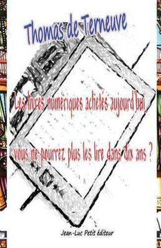Cover image for Les livres numeriques achetes aujourd'hui, vous ne pourrez plus les lire dans dix ans ?