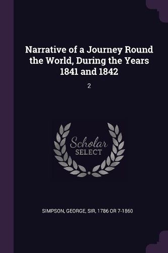 Cover image for Narrative of a Journey Round the World, During the Years 1841 and 1842