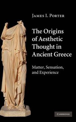 Cover image for The Origins of Aesthetic Thought in Ancient Greece: Matter, Sensation, and Experience