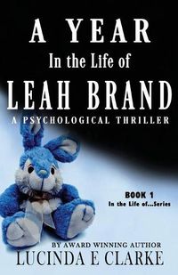 Cover image for A Year in The Life of Leah Brand: A Psychological Thriller