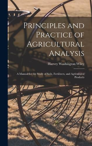 Cover image for Principles and Practice of Agricultural Analysis