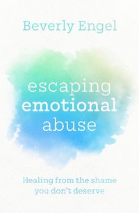 Cover image for Escaping Emotional Abuse: Healing from the shame you don't deserve
