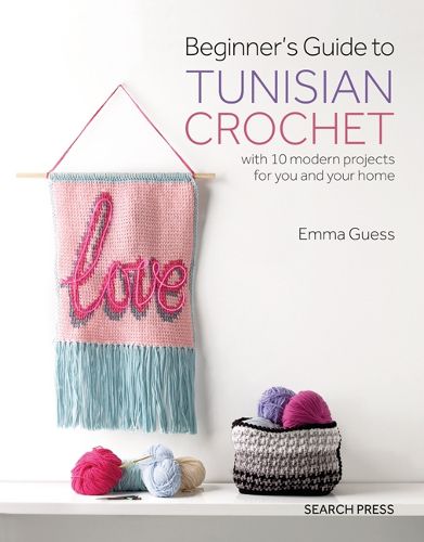 Cover image for Beginner's Guide to Tunisian Crochet: With 10 Modern Projects for You and Your Home